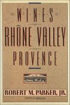 Wines of the Rhone Valley - Robert M. Parker Jr.
