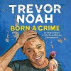 Born a Crime - Trevor Noah