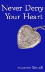 Never Deny Your Heart (Kellington 5) - Maureen Driscoll