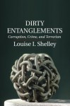 Dirty Entanglements: Corruption, Crime, and Terrorism - Louise I. Shelley