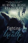 Fighting to Breathe - Aurora Rose Reynolds