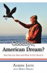 Goodbye, American Dream? How We Got Here and What to Do about It - Aaron Jaffe, Marda Dunsky