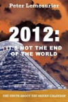 2012: It's Not The End Of The World - Peter Lemesurier