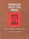 Working With The Wool: How to Weave a Navajo Rug (Revised edition) - Noel Bennett