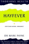 Hayfever: How To Beat Hayfever Permanently (Thorsons Health) - Mark Payne