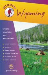 Hidden Wyoming: Including Jackson Hole and Grand Teton and Yellowstone National Parks - John Gottberg