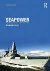 Seapower - 2nd Edition (Cass Series: Naval Policy and History) - Geoffrey Till