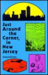 Just Around the Corner, in New Jersey - Edward Brown