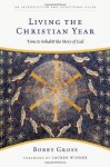 Living the Christian Year: Time to Inhabit the Story of God - Bobby Gross