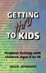 Getting Thru to Kids: Problem Solving with Children Ages 6 to 18 - Phillip Mountrose