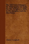 The Old Forest Ranger, Or, Wild Spirits of India on the Neilgherry Hills, in the Jungles, and on the Plains - Walter Campbell