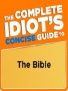 The Complete Idiot's Concise Guide to the Bible - Stan Campbell