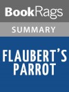 Flaubert's Parrot by Julian Barnes | Summary & Study Guide - BookRags