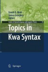 Topics in Kwa Syntax (Studies in Natural Language and Linguistic Theory) - Enoch O. Aboh, James Essegbey