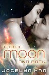 To The Moon And Back - Jocelyn Han