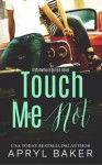 Touch Me Not - Apryl Baker