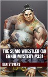 The Sumo Wrestler (An Ennin Mystery #33) - Ben Stevens