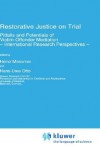 Restorative Justice on Trial: Pitfalls and Potentials of Victim-Offender Mediation International Research Perspectives - Heinz Messmer, Hans-Uwe Otto, H. Messmer