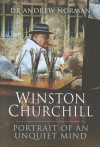 Winston Churchill: Portrait of a Unquiet Mind - Andrew Norman
