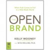 The Open Brand: The When Push Comes to Pull in a Web-Made World - Kelly Mooney