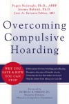 Overcoming Compulsive Hoarding: Why You Save and How You Can Stop - Jerome Bubrick, Jerome Bubrick, Patricia B. Perkins, Jose Yaryura-Tobias