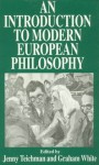 An Introduction to Modern European Philosophy - Jenny Teichman, Graham White