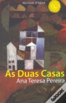 As Duas Casas - Ana Teresa Pereira