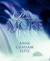 Pursuing More of Jesus - Anne Graham Lotz