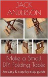 Make a Small DIY Folding Table: An easy & step-by-step guide - Jack Anderson