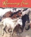 Running Free: America's Wild Horses - Frank J. Staub