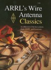 ARRL's Wire Antenna Classics: A Collection of the Best Articles from ARRL Publications - Dana G. Reed