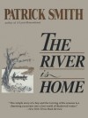 The River is Home - Patrick D. Smith