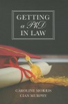 Getting a PhD in Law - Caroline Morris, Cian Murphy