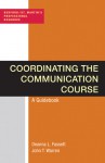 Coordinating the Communication Course: A Guidebook - Deanna Fassett, John T. Warren