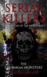 Serial Killers: The Colombian Monsters: True Crime Serial Killers (Serial Killers of The World Book 1) - Jack Rosewood