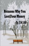 Reasons Why You Lost Your Money - Joe Lee