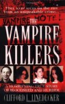 The Vampire Killers: A Horrifying True Story of Bloodshed and Murder - Clifford L. Linedecker