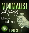 Minimalist Living Guide for Frugal Living (Boxed Set): 3 Books In 1 Minimalist Living and Lifestyle Guide to Frugal Living - Speedy Publishing