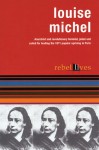 Louise Michel: Rebel Lives - Louise Michel, Nic Maclellan