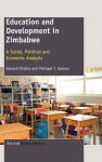 Education and Development in Zimbabwe: A Social, Political and Economic Analysis - Edward Shizha, Michael T. Kariwo