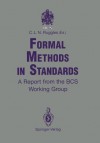 Formal Methods In Standards: A Report From The Bcs Working Group - Clive L.N. Ruggles, Derek Andrews, David Blyth, Cornelia Boldyreff, Patrick Hall, Rick Thomas, Ann Wrightson, David Duce, Robert Neely, Nik Tetteh-Lartey