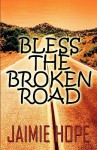 Bless the Broken Road - Jaimie Hope