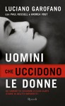 Uomini che uccidono le donne: Da Simonetta Cesaroni a Elisa Claps storie di delitti imperfetti (Saggi italiani) - Luciano Garofano