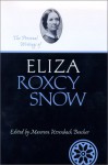 The Personal Writings of Eliza Roxcy Snow - Eliza R. Snow