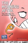 The Morning After: Teens Write about Sex and Unplanned Pregnancy - Maria Luisa Tucker, Laura Longhine, Keith Hefner