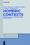 Homeric Contexts: Neoanalysis and the Interpretation of Oral Poetry - Franco Montanari, Antonios Rengakos, Christos C Tsagalis