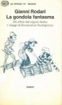 La gondola fantasma­. Gli affari del signor Gatto­. I viaggi di Giovannino Perdigiorno - Gianni Rodari, Paola Rodari