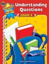 Understanding Questions, Grade K - Alice A. Cisler