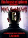 The House of Grimm presents Mind Shadows - J. Grimm, Phil Secca