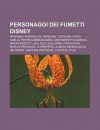 Personaggi Dei Fumetti Disney: Paperino, Paperon de' Paperoni, Topolino, Pippo, Amelia, Pietro Gambadilegno, Archimede Pitagorico - Source Wikipedia